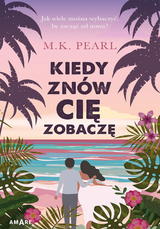 Kiedy znów cię zobaczę M. K. Pearl - okladka książki