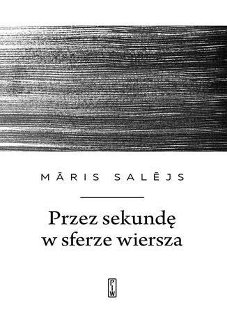 Przez sekundę w sferze wiersza Maris Salejs - okladka książki