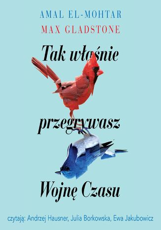 Tak właśnie przegrywasz Wojnę Czasu Amal El -Mohtar, Max Gladstone - okladka książki