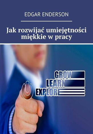 Umiejętności miękkie w pracy: diagnozowanie, rozwój i budowanie kultury organizacyjnej Edgar Enderson - okladka książki