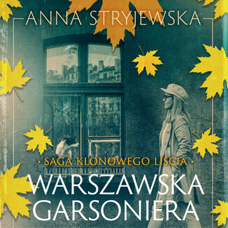 Saga klonowego liścia. Warszawska garsoniera Anna Stryjewska - audiobook MP3