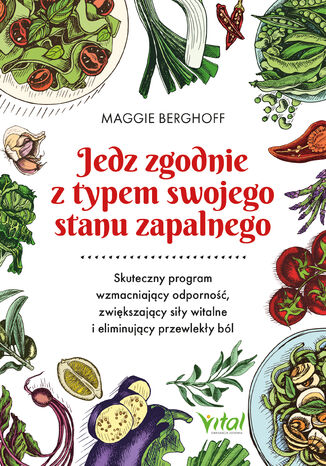 Jedz zgodnie z typem swojego stanu zapalnego Maggie Berghoff - okladka książki