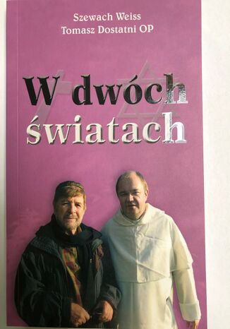 W dwóch światach Szewach Weiss, Tomasz Dostatni - okladka książki