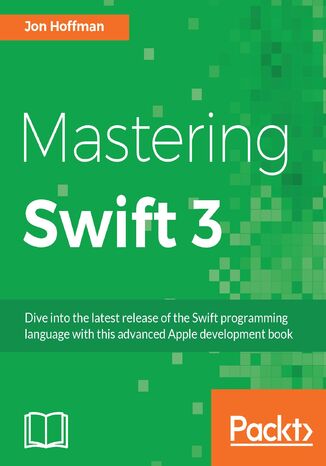 Mastering Swift 3. Build incredible apps for iOS and OS X Jon Hoffman - okladka książki