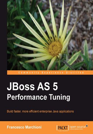 JBoss AS 5 Performance Tuning. Build faster, more efficient enterprise Java applications Francesco Marchioni, Jason Savod - okladka książki