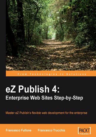 eZ Publish 4: Enterprise Web Sites Step-by-Step Francesco Fullone, Francesco Trucchia, Nina Pedersen - okladka książki