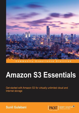 Amazon S3 Essentials. Get started with Amazon S3 for virtually unlimited cloud and Internet storage Sunil Gulabani - okladka książki