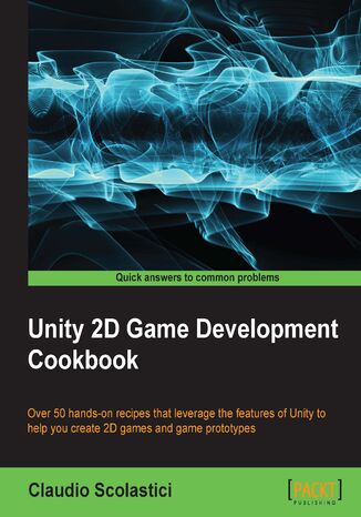 Unity 2D Game Development Cookbook Claudio Scolastici, Claudio Scolastici(Euro) - okladka książki