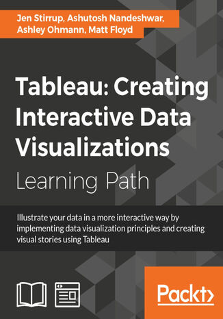 Tableau: Creating Interactive Data Visualizations. Creating Interactive Data Visualizations Matt Floyd, Jen Stirrup, Ashley Ohmann, Ashutosh Nandeshwar - okladka książki