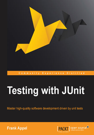 Testing with JUnit. Master high quality software development driven by unit tests Frank Appel - okladka książki