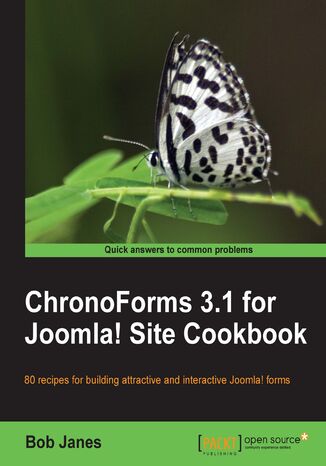 ChronoForms 3.1 for Joomla! site Cookbook. 80 recipes for building attractive and interactive Joomla! forms Bob Janes - okladka książki