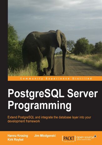 PostgreSQL Server Programming. Take your skills with PostgreSQL to a whole new level with this fascinating guide to server programming. A step by step approach with illuminating examples will educate you in the full range of possibilities Kirk Roybal, Jim Mlodgenski, Hannu Krosing,  PostgreSQL - okladka książki