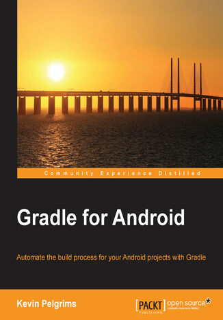 Gradle for Android. Automate the build process for your Android projects with Gradle Kevin Pelgrims - okladka książki