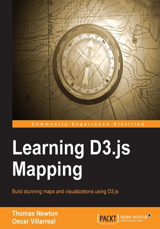 Learning D3.js Mapping. Build stunning maps and visualizations using D3.js Thomas Newton, Oscar Villarreal - okladka książki