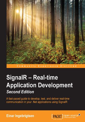 SignalR - Real-time Application Development. A fast-paced guide to develop, test, and deliver real-time communication in your .NET applications using SignalR Einar Ingebrigtsen - okladka książki