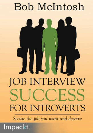 Job Interview Success for Introverts. Secure the job you want and deserve Robert McIntosh - okladka książki