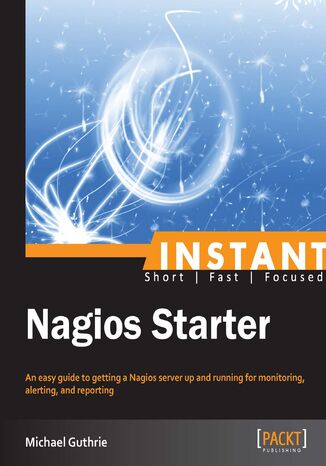 Instant Nagios Starter. An easy guide to getting a Nagios server up and running for monitoring, altering, and reporting Michael Guthrie - audiobook MP3