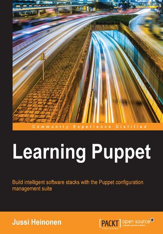Learning Puppet. Build intelligent software stacks with the Puppet configuration management suite Jussi Heinonen, Jussi Heinonen - okladka książki