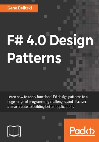 F# 4.0 Design Patterns. Solve complex problems with functional thinking Gene Belitski - okladka książki