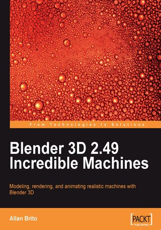 Blender 3D 2.49 Incredible Machines Allan Brito, Ton Roosendaal - okladka książki