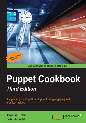 Puppet Cookbook. Jump-start your Puppet deployment using engaging and practical recipes John Arundel, Thomas Uphill - okladka książki