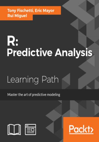 R: Predictive Analysis. Master the art of predictive modeling Eric Mayor, Tony Fischetti, Rui Miguel Forte - okladka książki