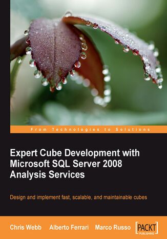 Expert Cube Development with Microsoft SQL Server 2008 Analysis Services. Design and implement fast, scalable and maintainable cubes with Microsoft SQL Server 2008 Analysis Services with this book and Marco Russo, Chris Webb, Alberto Ferrari, Marco Russon, Alberto Ferrari - okladka książki