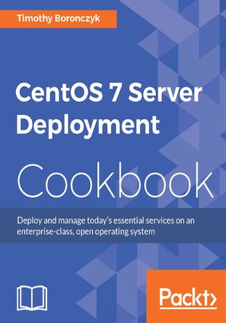 CentOS 7 Server Deployment Cookbook Timothy Boronczyk - okladka książki