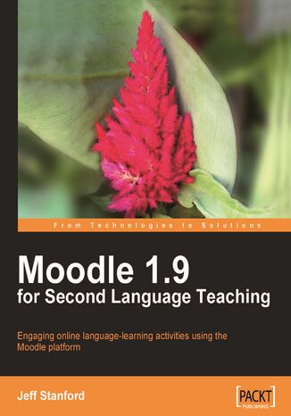 Moodle 1.9 for Second Language Teaching. Engaging online language learning activities using the Moodle platform Jeff Stanford, Moodle Trust - okladka książki