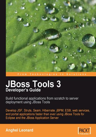 JBoss Tools 3 Developers Guide. Develop JSF, Struts, Seam, Hibernate, jBPM, ESB, web services, and portal applications faster than ever using JBoss Tools for Eclipse and the JBoss Application Server Anghel Leonard, Jason Savod - okladka książki