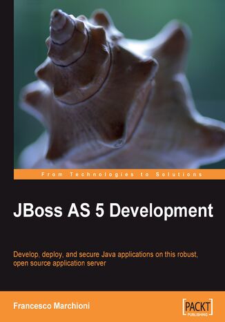 JBoss AS 5 Development. Develop, deploy, and secure Java applications on this robust, open source application server Francesco Marchioni, Jason Savod - okladka książki