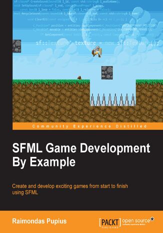SFML Game Development By Example. Create and develop exciting games from start to finish using SFML Raimondas Pupius - okladka książki