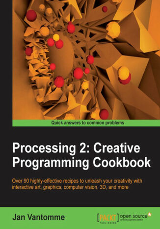 Processing 2: Creative Programming Cookbook Jan Vantomme,  Processing - okladka książki