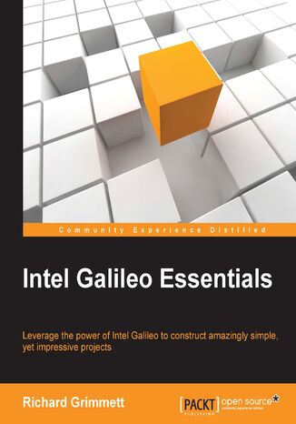 Intel Galileo Essentials. Leverage the power of Intel Galileo to construct amazingly simple, yet impressive projects Richard Grimmett, Clemente Giorio - okladka książki