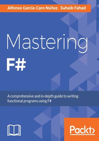 Mastering F#. Click here to enter text Alfonso García-Caro Núnez, Suhaib Fahad - okladka książki
