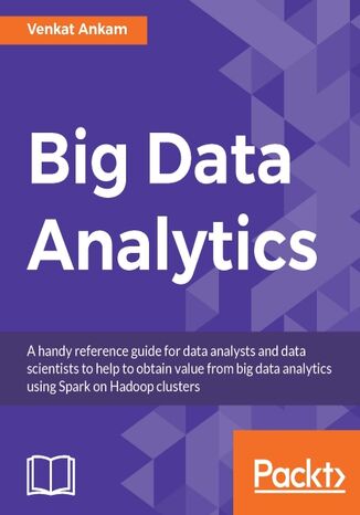 Big Data Analytics. Real time analytics using Apache Spark and Hadoop Venkat Ankam - okladka książki