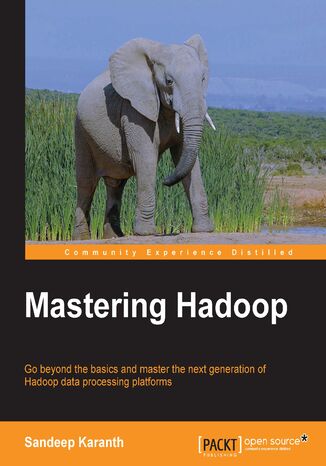 Mastering Hadoop. Go beyond the basics and master the next generation of Hadoop data processing platforms Sandeep Karanth - okladka książki
