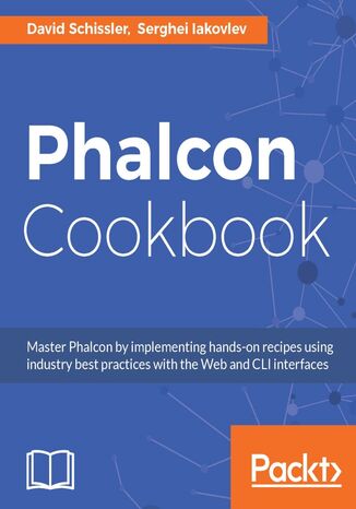 Phalcon Cookbook. High Performance PHP Framework Serghei Iakovlev, David Schissler - okladka książki