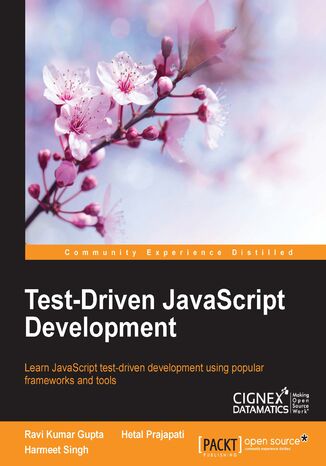 Test-Driven JavaScript Development. Learn JavaScript test-driven development using popular frameworks and tools Harmeet Singh, Hetal Prajapati, Ravi Kumar Gupta - okladka książki