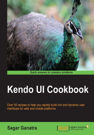 Kendo UI Cookbook. Over 50 recipes to help you rapidly build rich and dynamic user interfaces for web and mobile platforms Sagar Ganatra - okladka książki