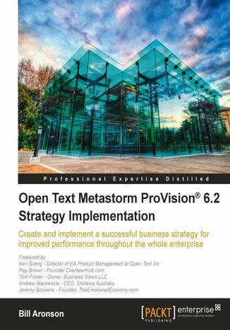 Open Text Metastorm ProVision 6.2 Strategy Implementation. Create and implement a successful business strategy for improved performance throughout the whole enterprise Bill Aronson - okladka książki