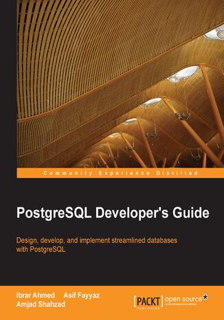 PostgreSQL Developer's Guide Ibrar Ahmed, Achim Vannahme, Amjad Shahzad, Asif Fayyaz, Salahaldin Juba - okladka książki