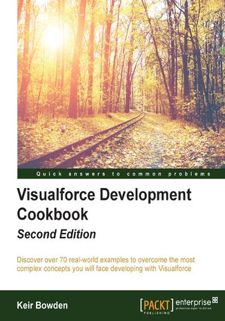 Visualforce Development Cookbook. Upgrade Your Development Skills - Second Edition Keir Bowden - okladka książki