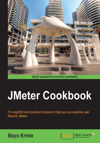 JMeter Cookbook. 70 insightful and practical recipes to help you successfully use Apache JMeter Bayo Erinle - okladka książki