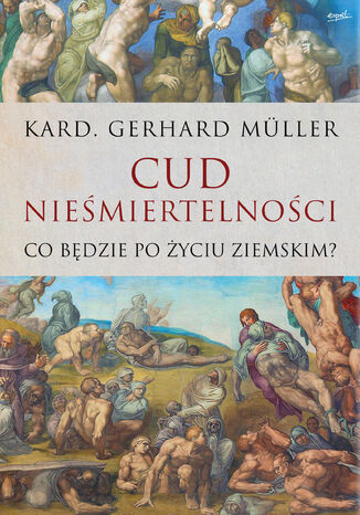 Cud nieśmiertelności. Co będzie po życiu ziemskim kard. Gerhard Müller - okladka książki