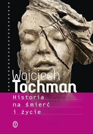 Historia na śmierć i życie Wojciech Tochman - okladka książki
