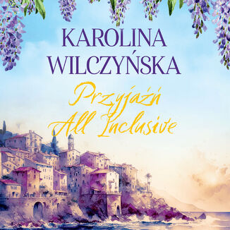 Przyjaźń All Inclusive Karolina Wilczyńska - audiobook MP3