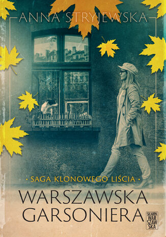 Saga klonowego liścia. Warszawska garsoniera Anna Stryjewska - okladka książki