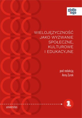 Wielojęzyczność jako wyzwanie społeczne, kulturowe i edukacyjne Anna Żurek - okladka książki