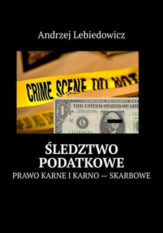 Śledztwo podatkowe Andrzej Lebiedowicz - okladka książki